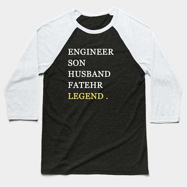 Engineer son husband father legend Baseball T-Shirt by Yaman